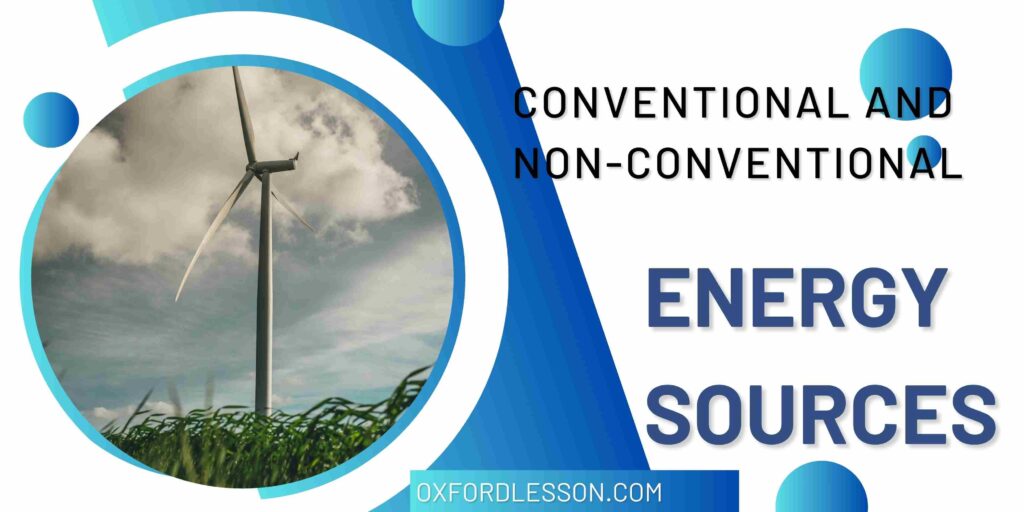 Conventional and non-conventional energy sources